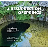 A Resurrection of Springs: Krause Ranch and the Frio River Hill Country