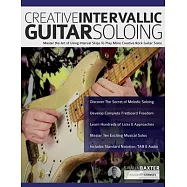 Creative Intervallic Guitar Soloing: Master the Art of Using Interval Skips To Play More Creative Rock Guitar Solos