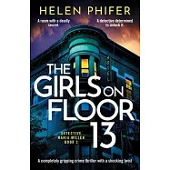 The Girls on Floor 13: A completely gripping crime thriller with a shocking twist