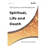 365 Quotes and Meditations - Spiritual, Life and Death: Daily wisdom from modern philosophers about religion