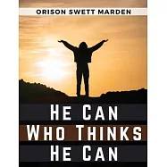He Can Who Thinks He Can