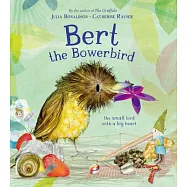 Bert, the Bowerbird: A Love Story