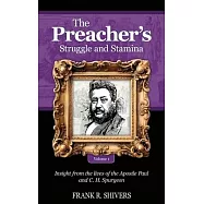 The Preacher’s Struggle and Stamina Vol One: including a biography of C.H. Spurgeon