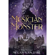 The Musician and the Monster: A gothic Beauty and the Beast retelling