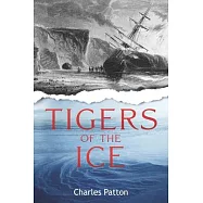 Tigers of the Ice: Dr. Elisha Kane&rsquo;s Harrowing struggle to survive in the Arctic