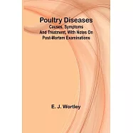 Poultry diseases; Causes, symptoms and treatment, with notes on post-mortem examinations
