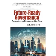 Future-Ready Governance: Perspectives on Singapore and the World