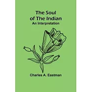 The Soul of the Indian: An Interpretation