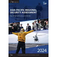 Asia-Pacific Regional Security Assessment 2024: Key Developments and Trends