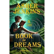 Asher Jenkins & The Book of Dreams: The Dreamworld Chronicles - Book One