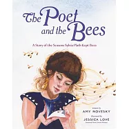 The Poet and the Bees: A Story of the Seasons Sylvia Plath Kept Bees