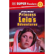 DK Super Readers Level 1 Star Wars Princess Leia&rsquo;s Adventures