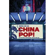 China Pop!: Pop Culture, Propaganda, Pacific Pop-Ups