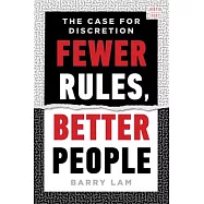 Fewer Rules, Better People: The Case for Discretion