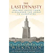 The Last Dynasty: Ancient Egypt from Alexander the Great to Cleopatra