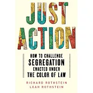 Just Action: Creating a Movement That Can End Segregation Enacted Under the Color of Law