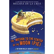 The Super-Secret Mission to the Center of the Moon (Pie): An Octagon Valley Adventure