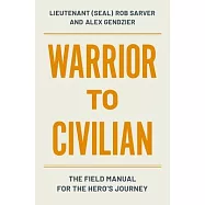 Warrior to Civilian: The Field Manual for the Hero’s Journey