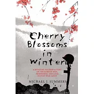 Cherry Blossoms in Winter: A Riveting Soldier&rsquo;s Story of the Korean War, Friendship, and Love in Post-War Japan