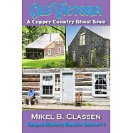 Old Victoria: A Copper Mining Ghost Town in Ontonagon County Michigan
