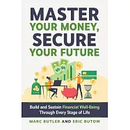 Complete Guide to Financial Well-Being: It&rsquo;s Your Money. Be Smart!