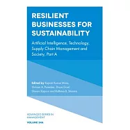 Resilient Businesses for Sustainability: Artificial Intelligence, Technology, Supply Chain Management and Society, Part