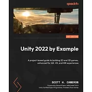 Unity 2022 by Example: A project-based guide to building 2D and 3D games, enhanced for AR, VR, and MR experiences