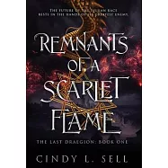 Remnants of a Scarlet Flame: The Last Draegion Book 1