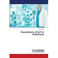 Foundations of IoT in Healthcare