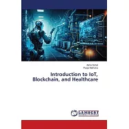 Introduction to IoT, Blockchain, and Healthcare