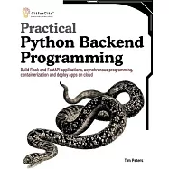Practical Python Backend Programming: Build Flask and FastAPI applications, asynchronous programming, containerization