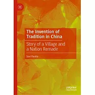 The Invention of Tradition in China: Story of a Village and a Nation Remade