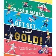 On Your Marks, Get Set, Gold!: A Funny and Fact-Filled Guide to Every Olympic Sport