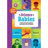 The Science of Babies: A Little Book for Big Questions about Bodies, Birth and Families