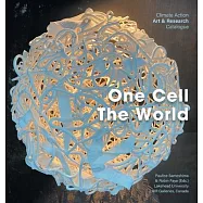One Cell, The World: Climate Action Art & Research Catalogue