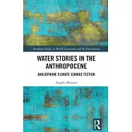 Water Stories in the Anthropocene: Anglophone Climate-Change Fiction