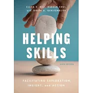 Helping Skills: Facilitating Exploration, Insight, and Action