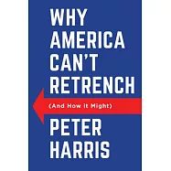 Why America Can’t Retrench (and How It Might)