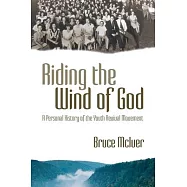 Riding the Wind of God: A Personal History of the Youth Revival Movement