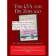 The CIA and Dr. Zhivago: How America&rsquo;s Cold War Spies Played Book Publisher to Bring Hope to Millions