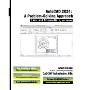 AutoCAD 2024: A Problem - Solving Approach, Basic and Intermediate, 30th Edition