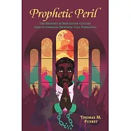 Prophetic Peril: The Rhetoric of Nineteenth-Century African American Prophetic-Call Narratives