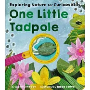 One Little Tadpole: Exploring Nature for Curious Kids