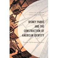 Disney Parks and the Construction of American Identity: Tourism, Performance, Collaboration