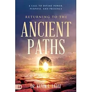 Returning to the Ancient Paths: A Call to Divine Power, Purpose, and Presence