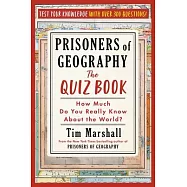 Prisoners of Geography: The Quiz Book: How Much Do You Really Know about the World?