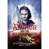 Arthur & The Golden Dragon, The Once & Future Chronicles, Book 3