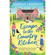 Escape to the Country Kitchen: A totally uplifting feel-good romance that will put a smile on your face!