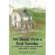 We Should Write A Book Someday: A Story of Illegitimate Shame and How it Hurts