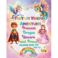 Fantasy Kingdom Adventures Princess Dragons Unicorn and Prince Coloring Books For Kids Ages 4-8